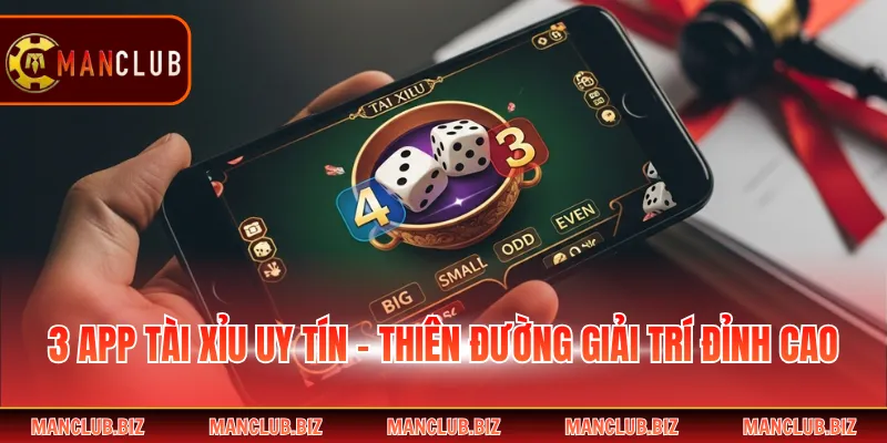 3 App Tài Xỉu Uy Tín - Thiên Đường Giải Trí Đỉnh Cao