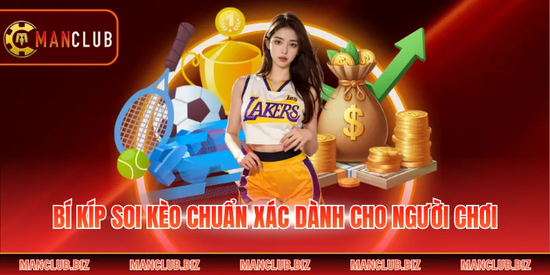 Bí kíp soi kèo chuẩn xác dành cho người chơi