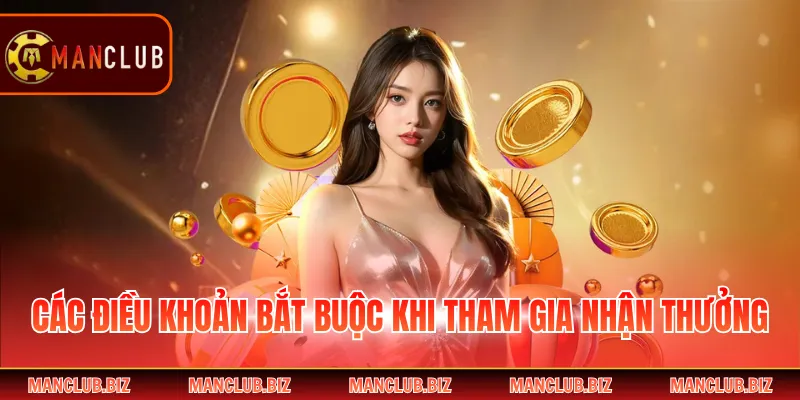 Các điều khoản bắt buộc khi tham gia nhận thưởng