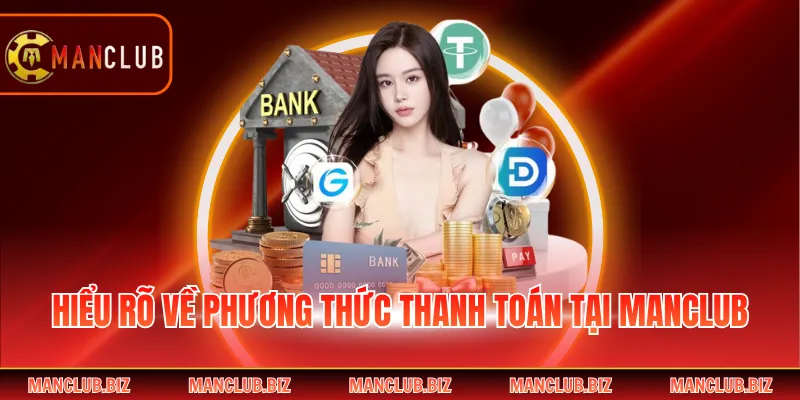 Hiểu rõ về phương thức thanh toán tại Manclub
