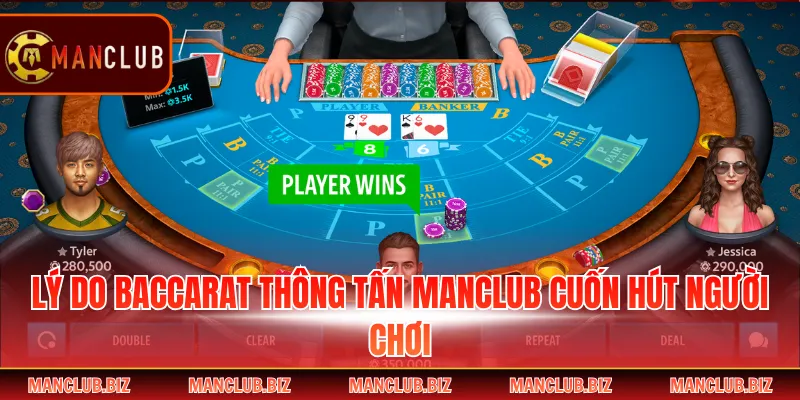 Lý do Baccarat thông tấn Manclub cuốn hút người chơi