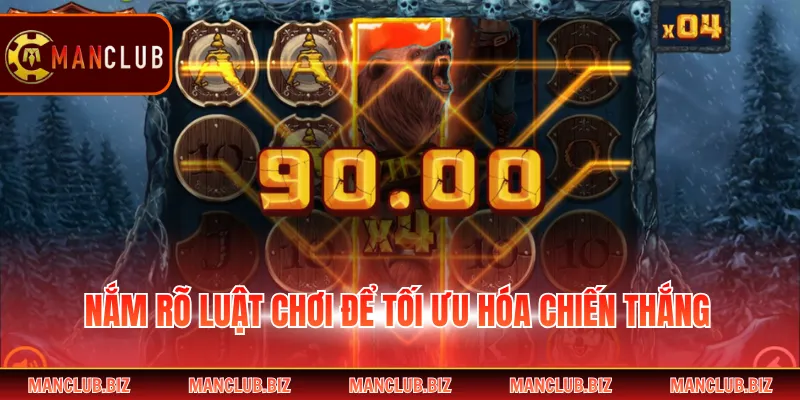 Nắm rõ luật chơi để tối ưu hóa chiến thắng