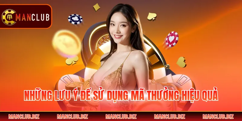 Những lưu ý để sử dụng mã thưởng hiệu quả