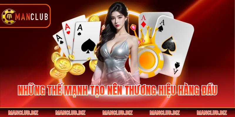 Những thế mạnh tạo nên thương hiệu hàng đầu
