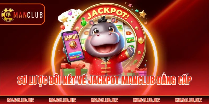 Sơ lược đôi nét về Jackpot Manclub đẳng cấp