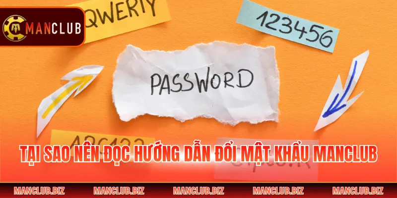 Tại sao nên đọc hướng dẫn đổi mật khẩu Manclub