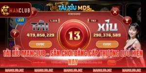 Tài Xỉu Manclub - Sân Chơi Đẳng Cấp Thượng Lưu Hiện Nay
